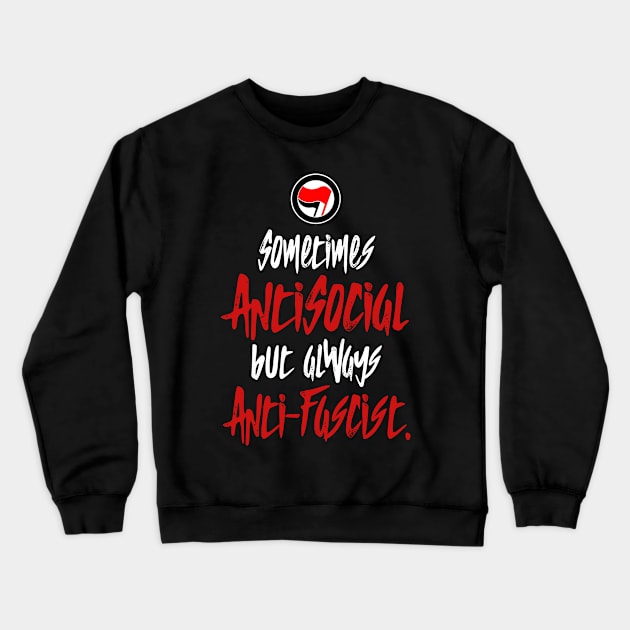 Sometimes antisocial but always anti-fascist Crewneck Sweatshirt by punxuk